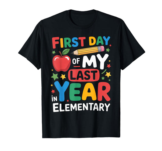 First Day of My Last Year in Elementary School Tee for Kids T-Shirt