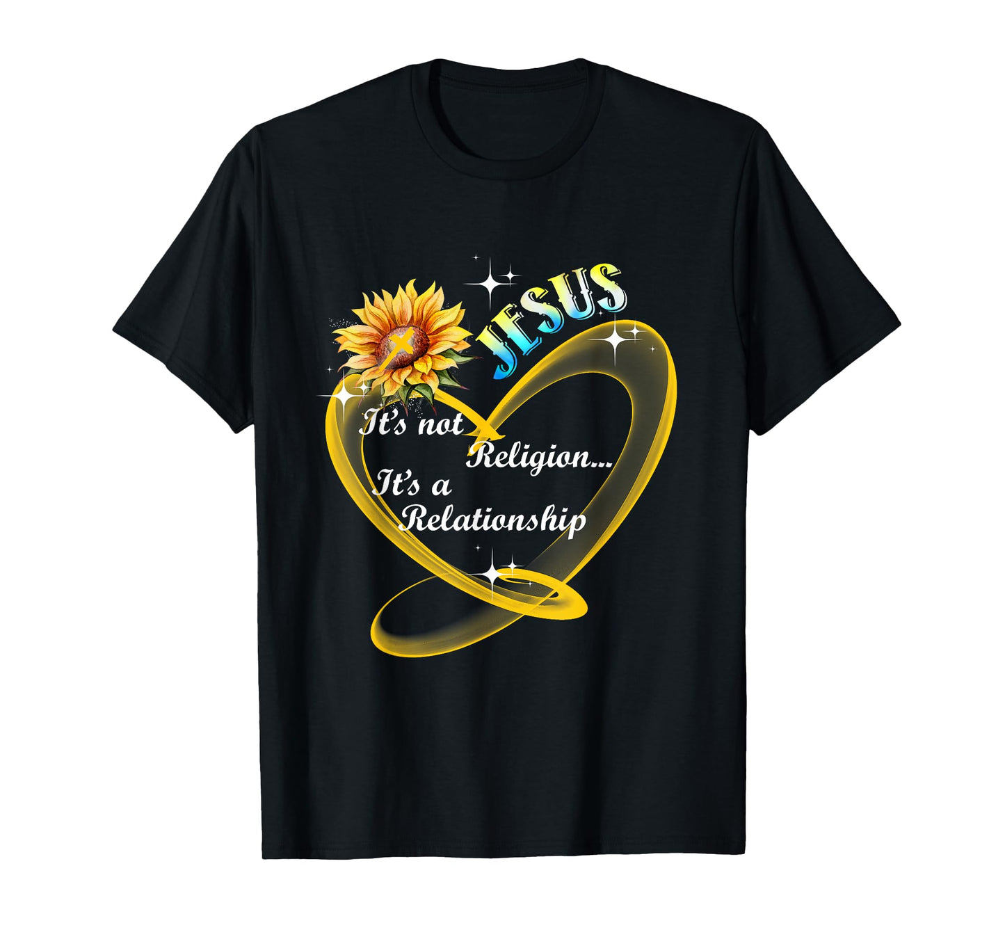 Jesus It's Not A Religion It's A Relationship Sunflower Art T-Shirt