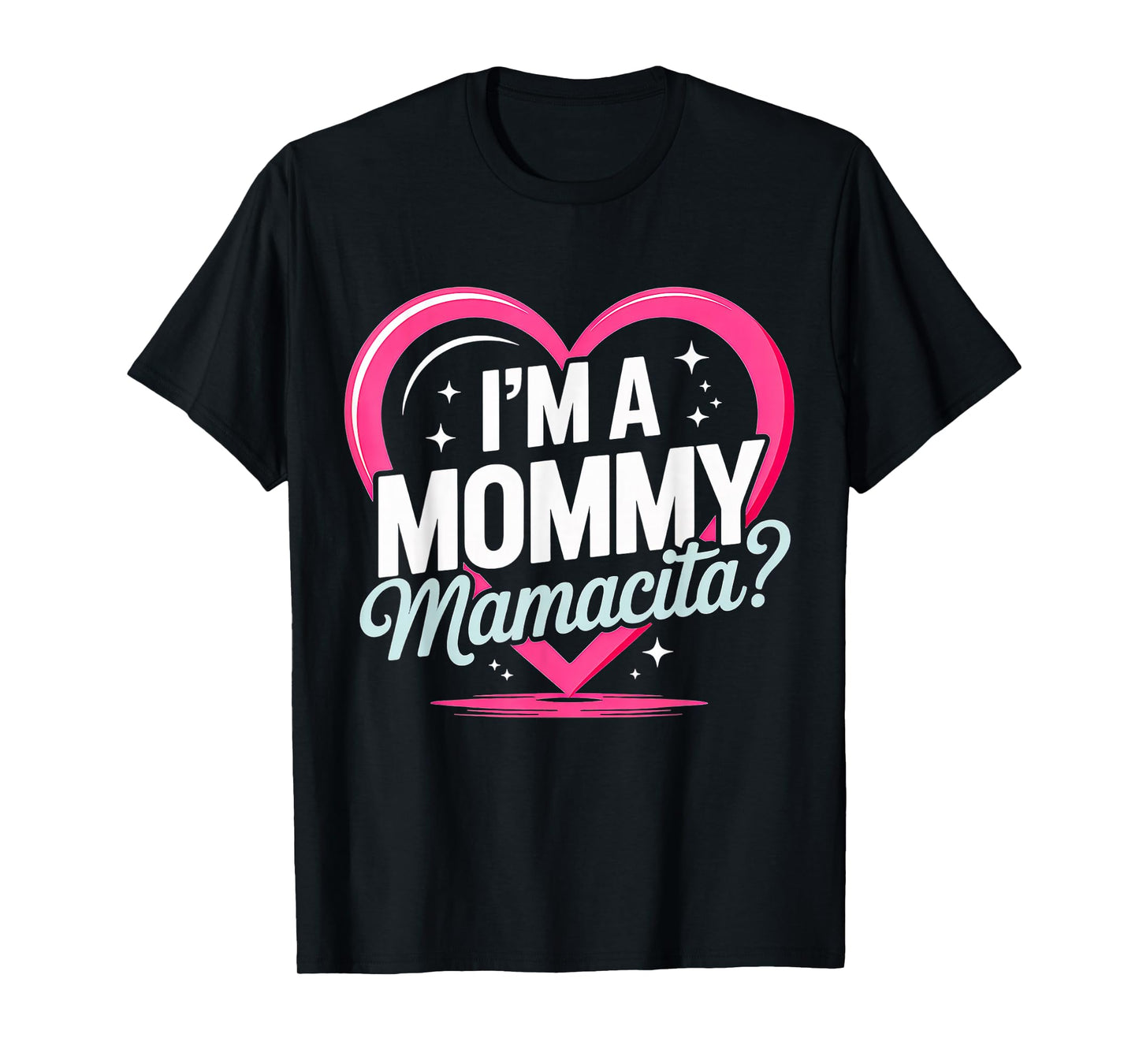 I'm a Mommy Mamacita Funny Huda Love Inspired Island Quotes T-Shirt