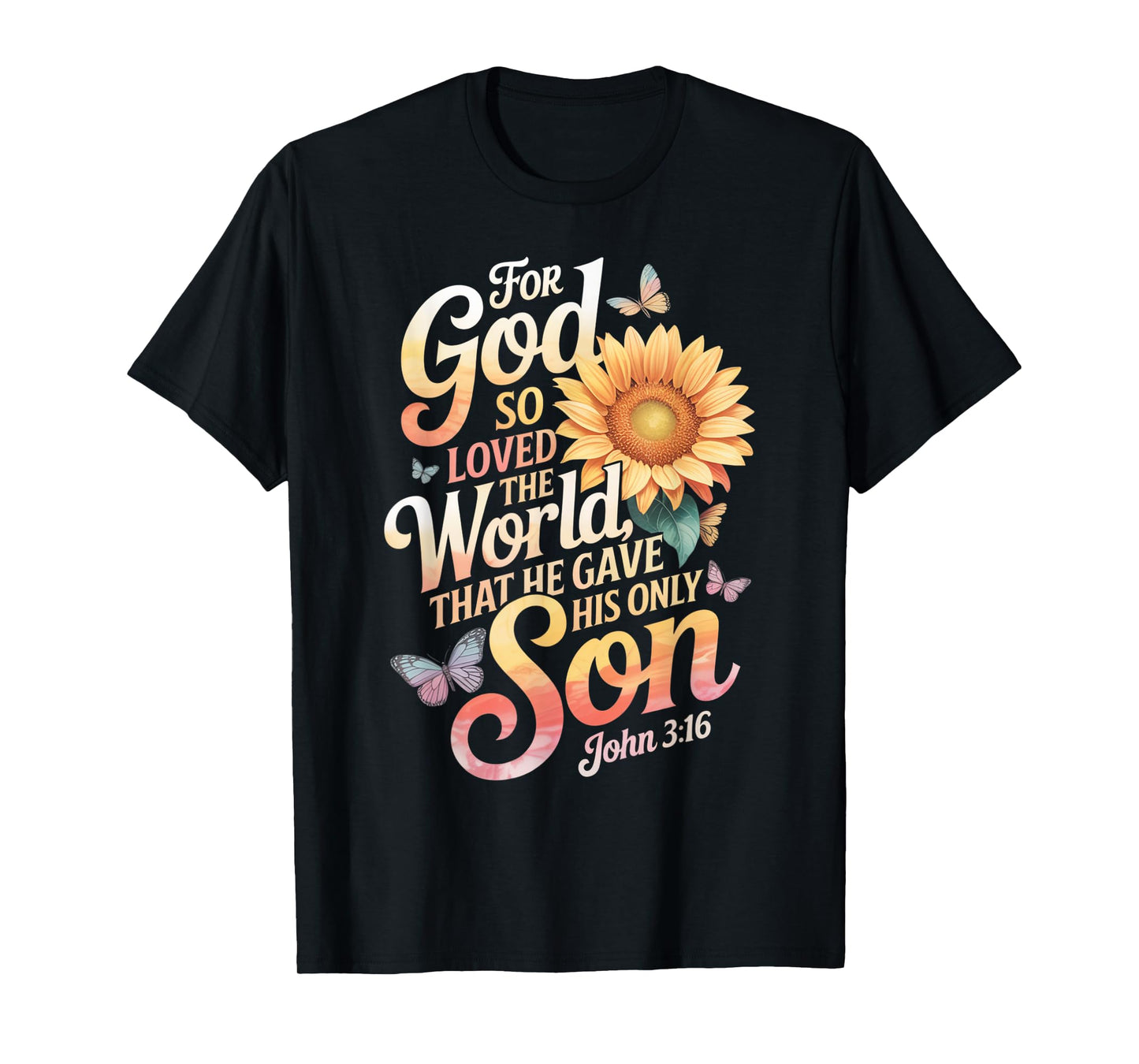 for God So Loved The World Only Son John 3:16 Christian T-Shirt