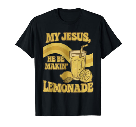 Retro My Jesus He Be Makin' Lemonade Funny Lemons Christian T-Shirt