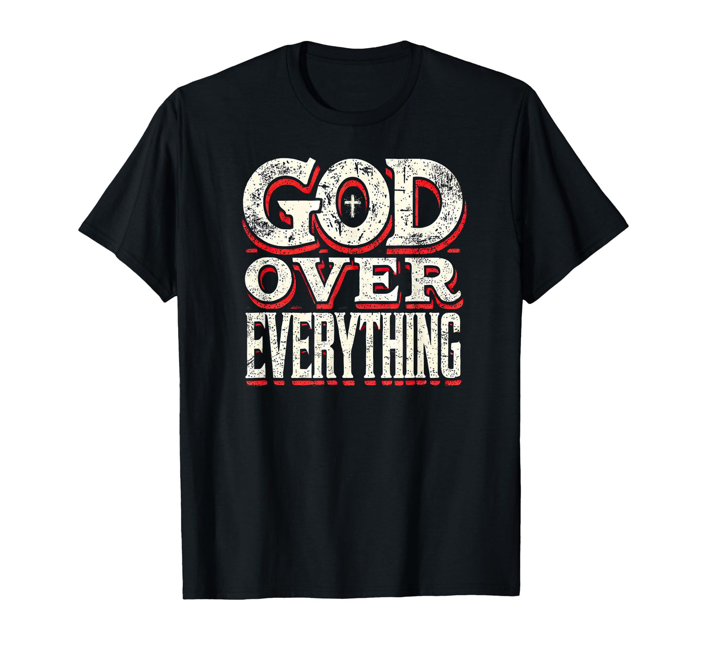God Over Everything Faith-Based Christian T-Shirt Gifts T-Shirt