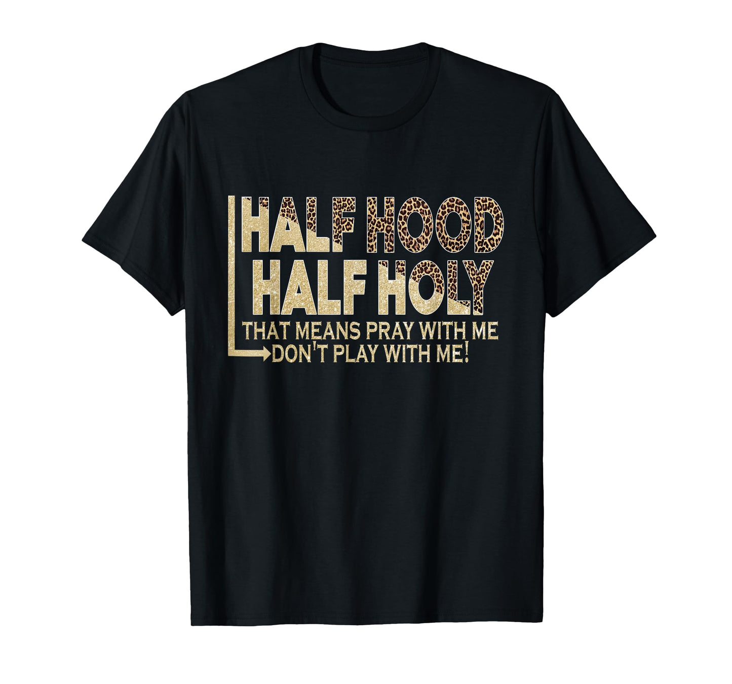 Half Hood Half Holy Pray With Me Don't Play With Me T-Shirt