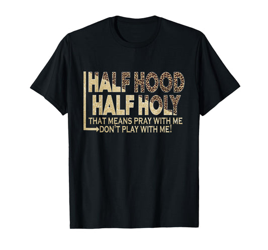 Half Hood Half Holy Pray With Me Don't Play With Me T-Shirt