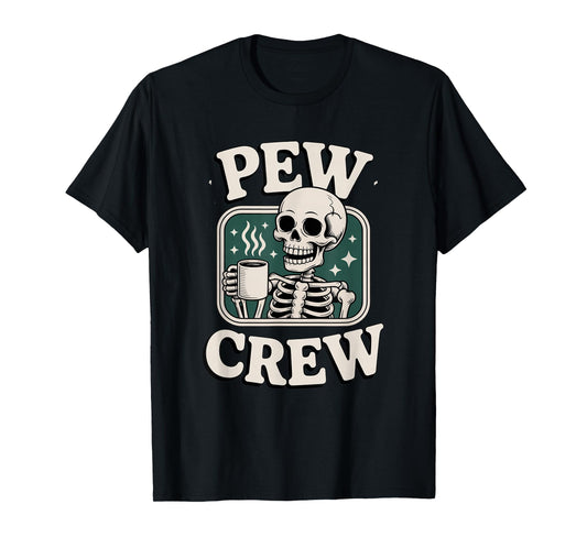 Pew Crew Skeleton with Coffee, Funny Church Tee T-Shirt