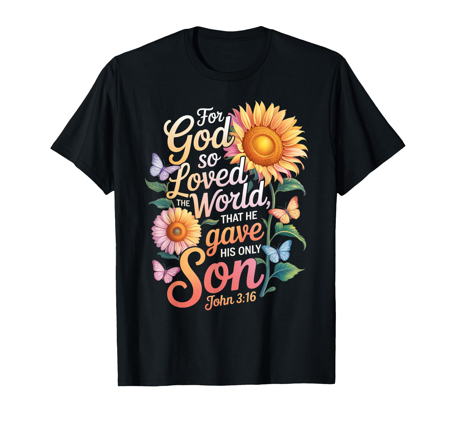 for God So Loved The World Only Son John 3:16 Christian T-Shirt