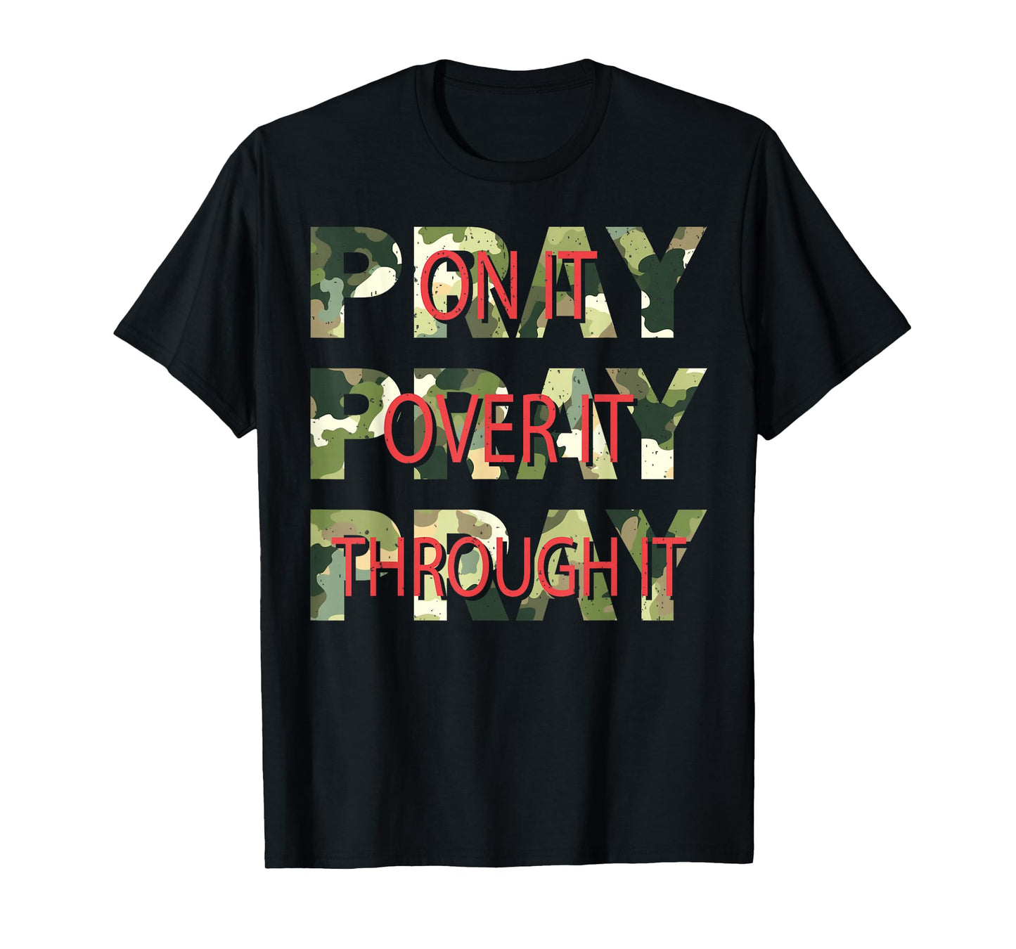 Camo Pray On It Pray Over It Pray Through It Christian Faith T-Shirt