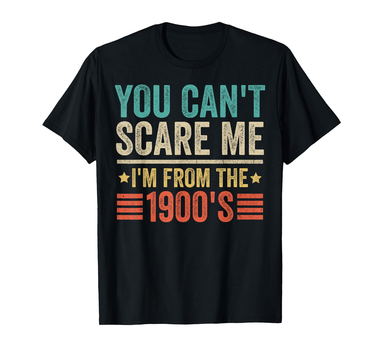 You Can't Scare Me I'm From The 1900's - Funny Retro Vintage T-Shirt