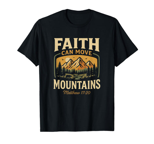 Faith Can Move Mountains Matthew 17:20 Christian Hiking T-Shirt