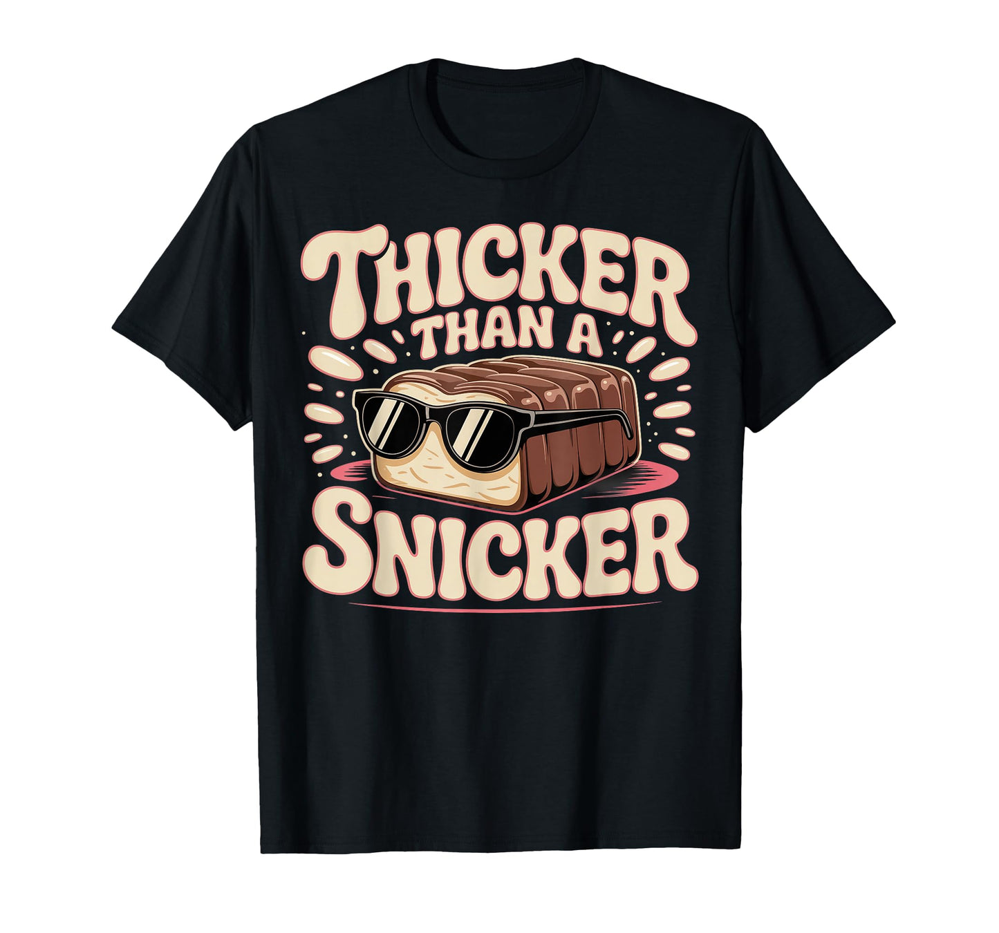 Thicker Than a Snicker Humor Saying T-Shirt