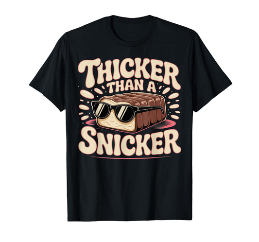 Thicker Than a Snicker Humor Saying T-Shirt