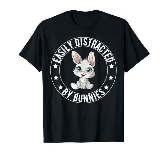 Easily Distracted By Bunnies Funny Bunny Lovers Rabbit T-Shirt