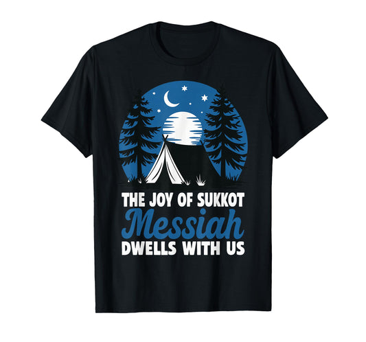 The Joy of Sukkot Messiah Dwells with Us Jewish Holiday T-Shirt