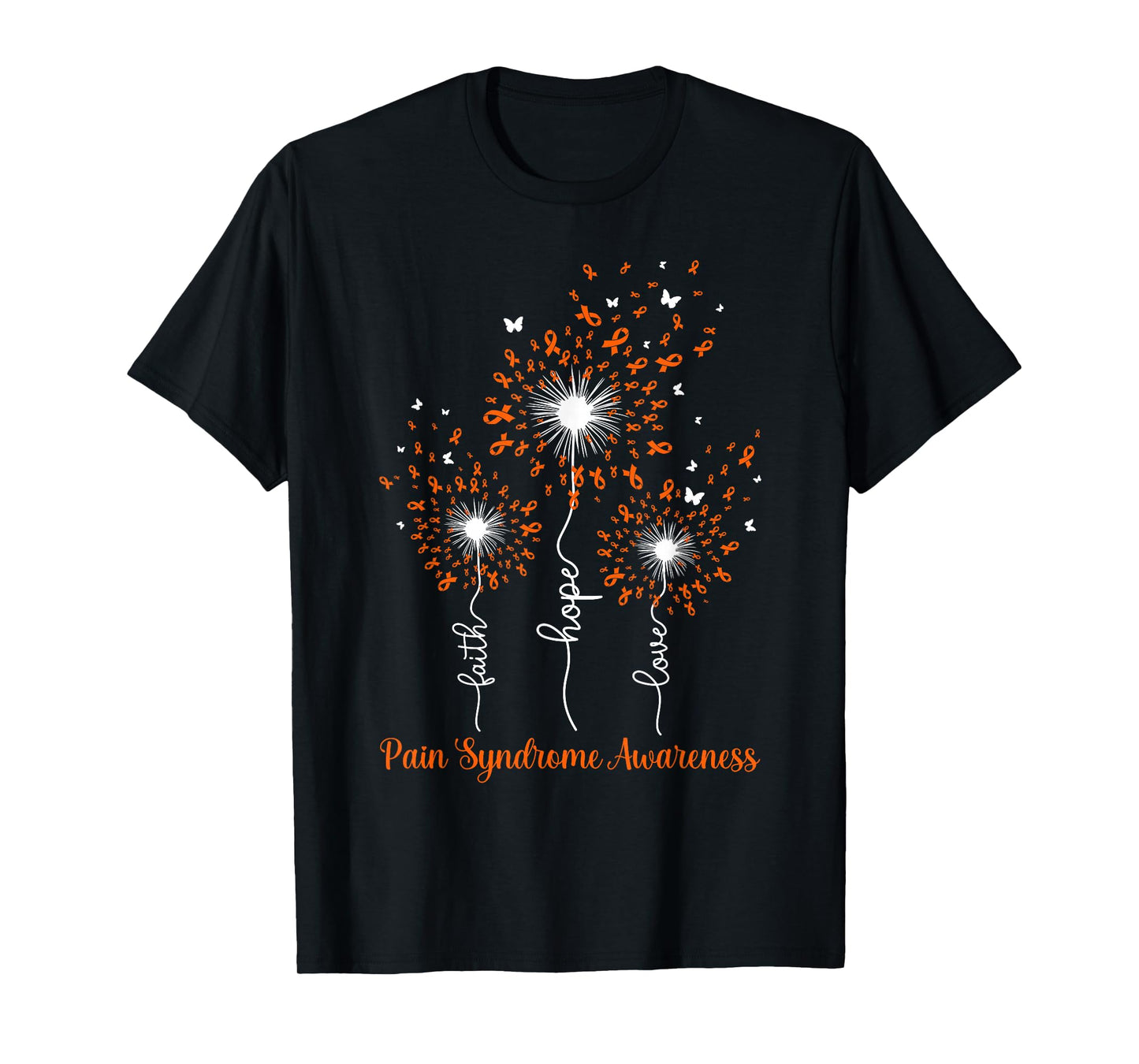 Dandelion Faith Hope Love Pain Syndrome Awareness T-Shirt