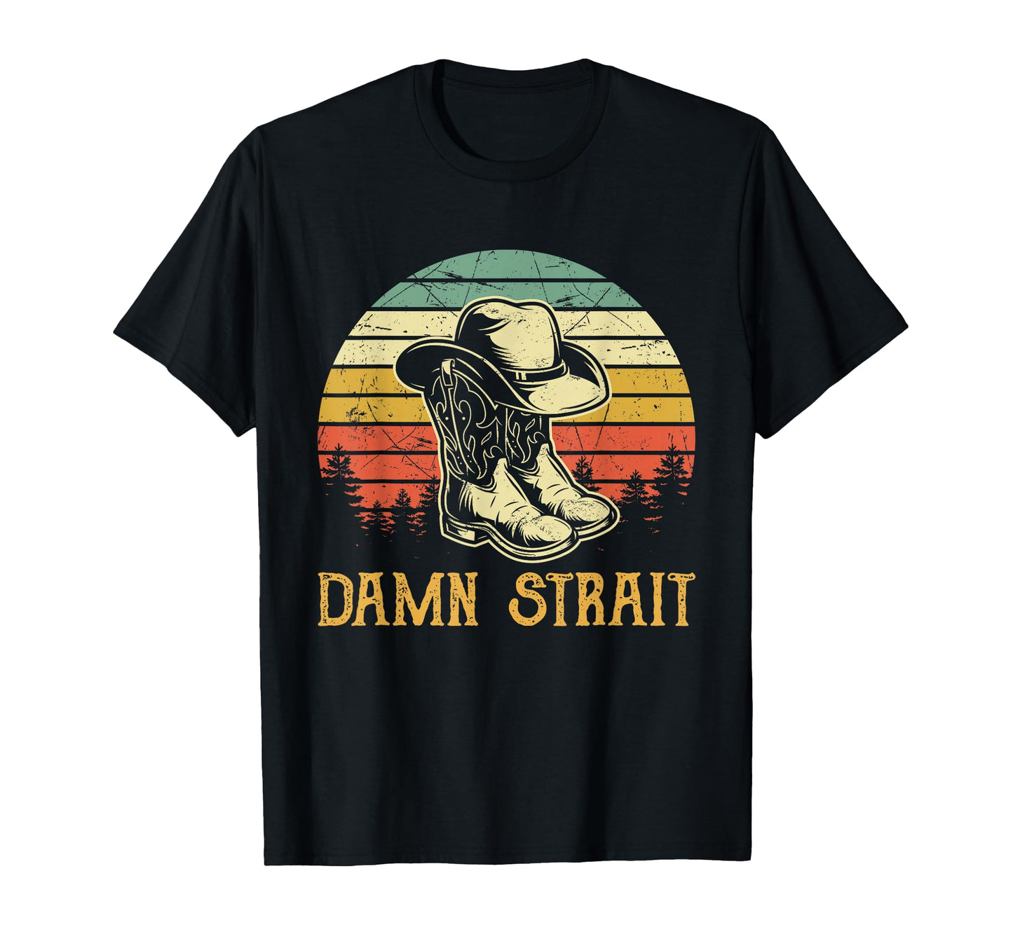 Funny Damn, Cowgirl Cowboy Boots Hat Strait Southern Western T-Shirt