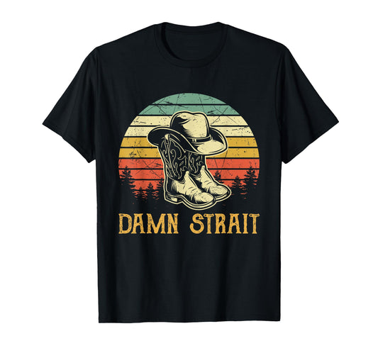 Funny Damn, Cowgirl Cowboy Boots Hat Strait Southern Western T-Shirt