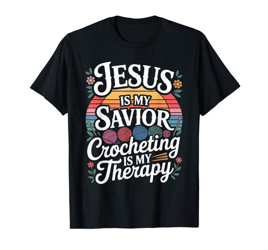 Jesus is My Savior Crocheting Therapy T-Shirt