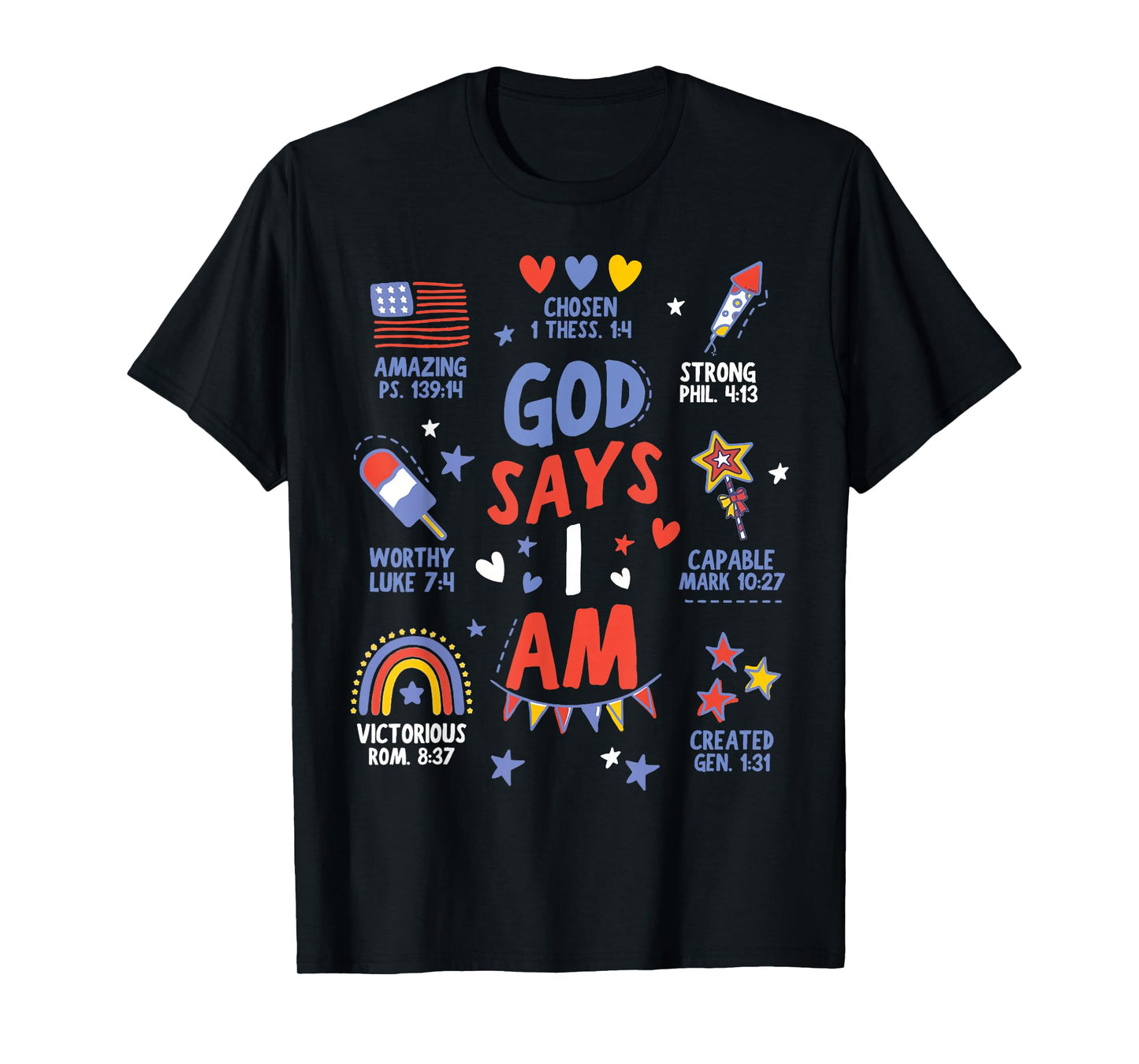 God Says I Am July 4th Christian Bible Verse Women Men Kids T-Shirt
