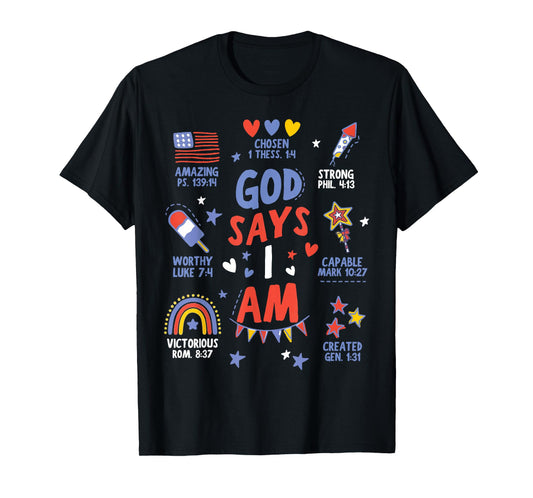 God Says I Am July 4th Christian Bible Verse Women Men Kids T-Shirt