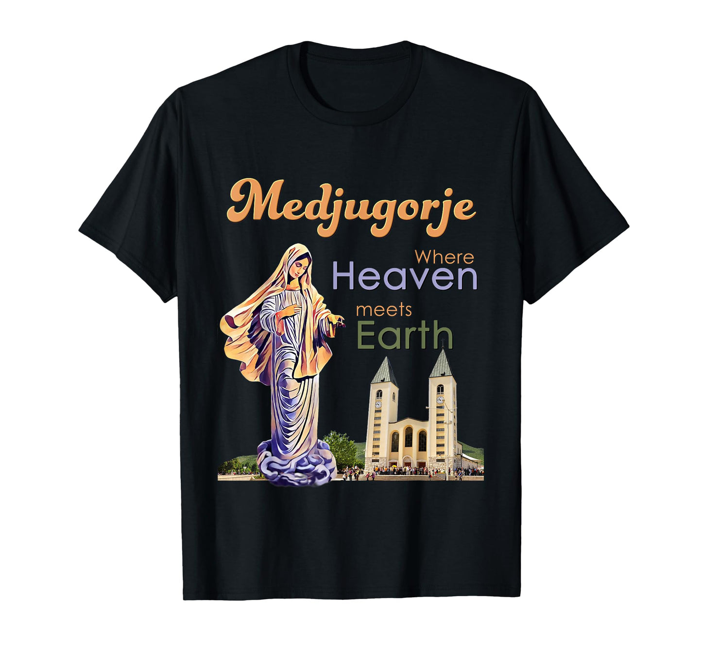 Medjugorje Where Heaven meets Earth T-Shirt
