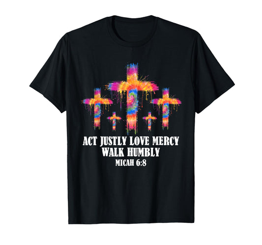Tie Dye Micah 6 8 Act Justly Bible Easter Christ Faith Cross T-Shirt