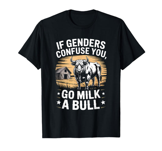 Funny Quote if Genders Confuse You Go Milk a Bull Vintage Lo T-Shirt