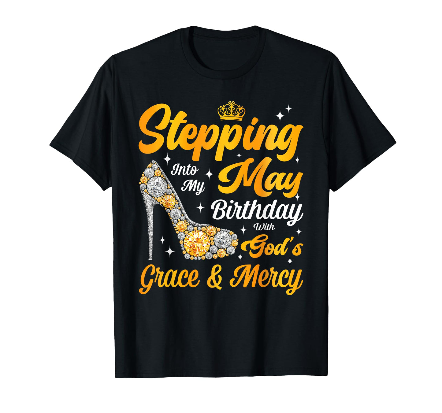 Stepping Into May Birthday Queen High Heels Christian T-Shirt