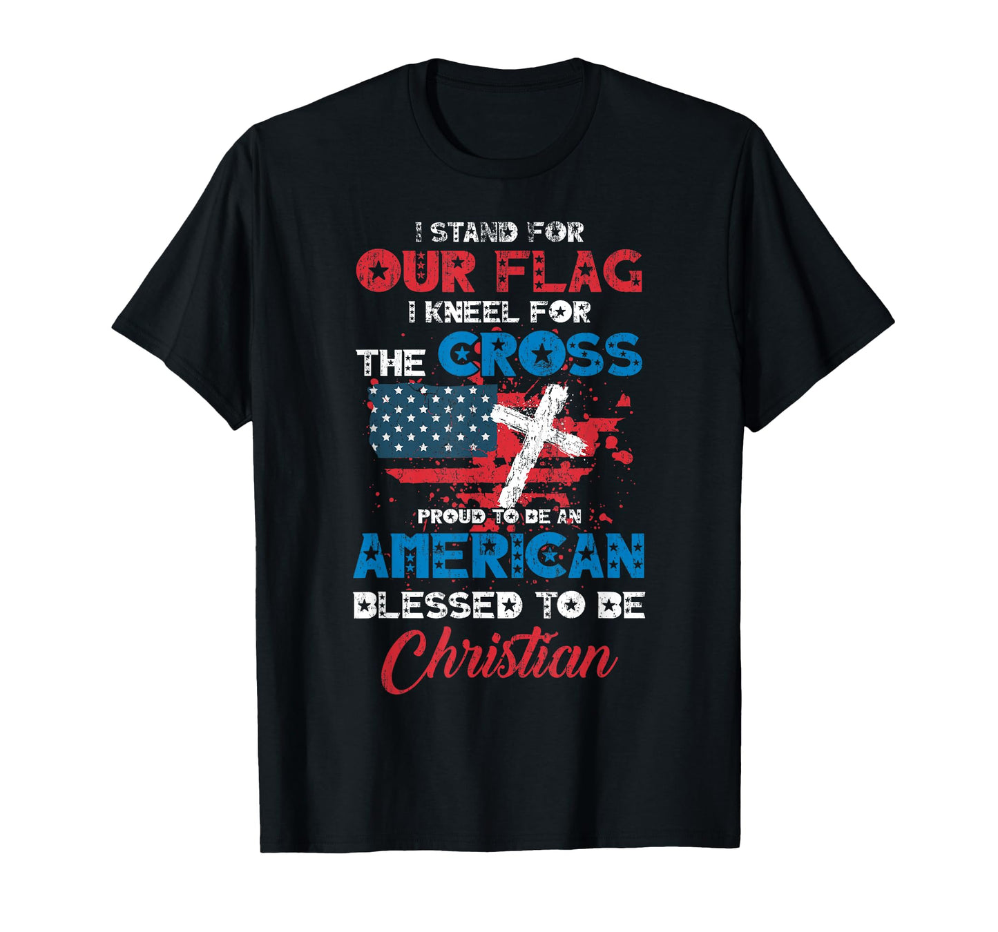 Stand For Flag Kneel For Cross Proud Be American Christian T-Shirt