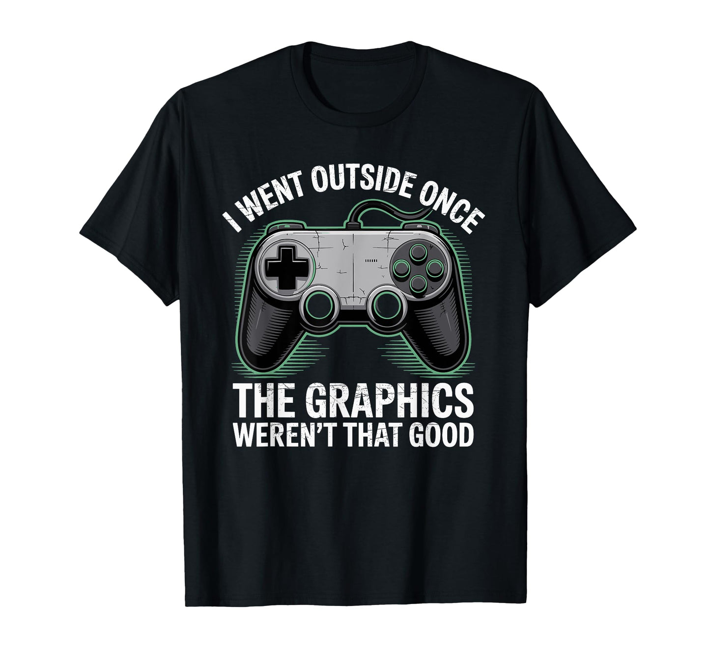 I Went Outside Once The Graphics Weren't That Good Gamer Boy T-Shirt
