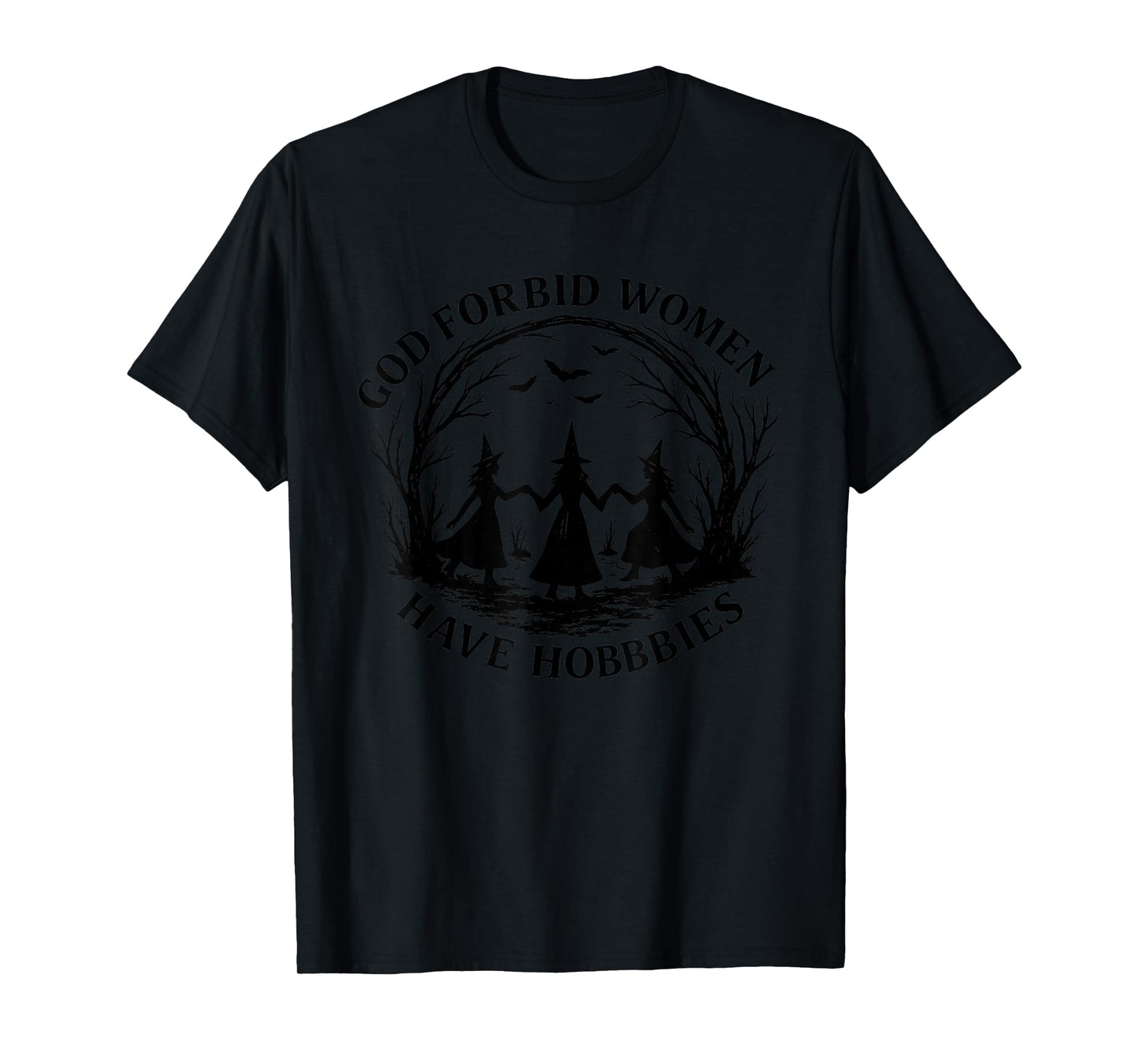 God Forbid Women Have Hobbies Witchy Gothic Design T-Shirt