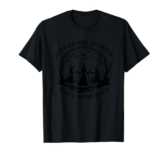 God Forbid Women Have Hobbies Witchy Gothic Design T-Shirt