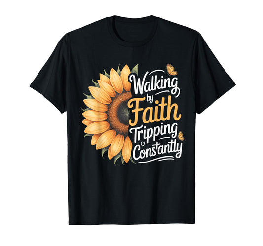 Walking By Faith Tripping Constantly T-Shirt