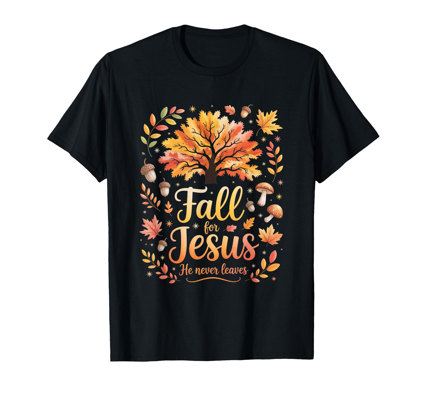 Fall for Jesus He Never Leaves Autumn Christian Faith Funny T-Shirt