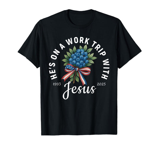 He's on a Work Trip with Jesus | Faith Memorial T-Shirt