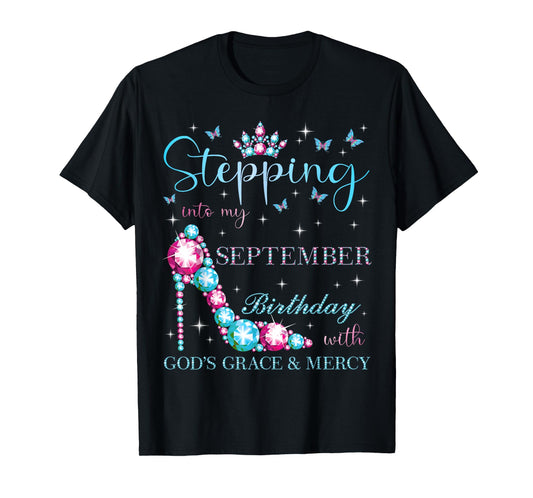 Stepping Into My September Birthday With God's Grace T-Shirt