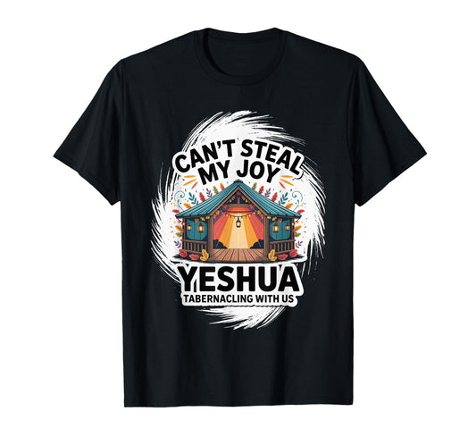 Can't Steal My Joy Yeshua Tabernacling with Us/Sukkot T-Shirt