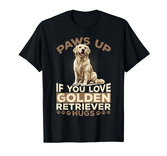 Golden Retriever Dog Breed Paws up if you love Golden T-Shirt