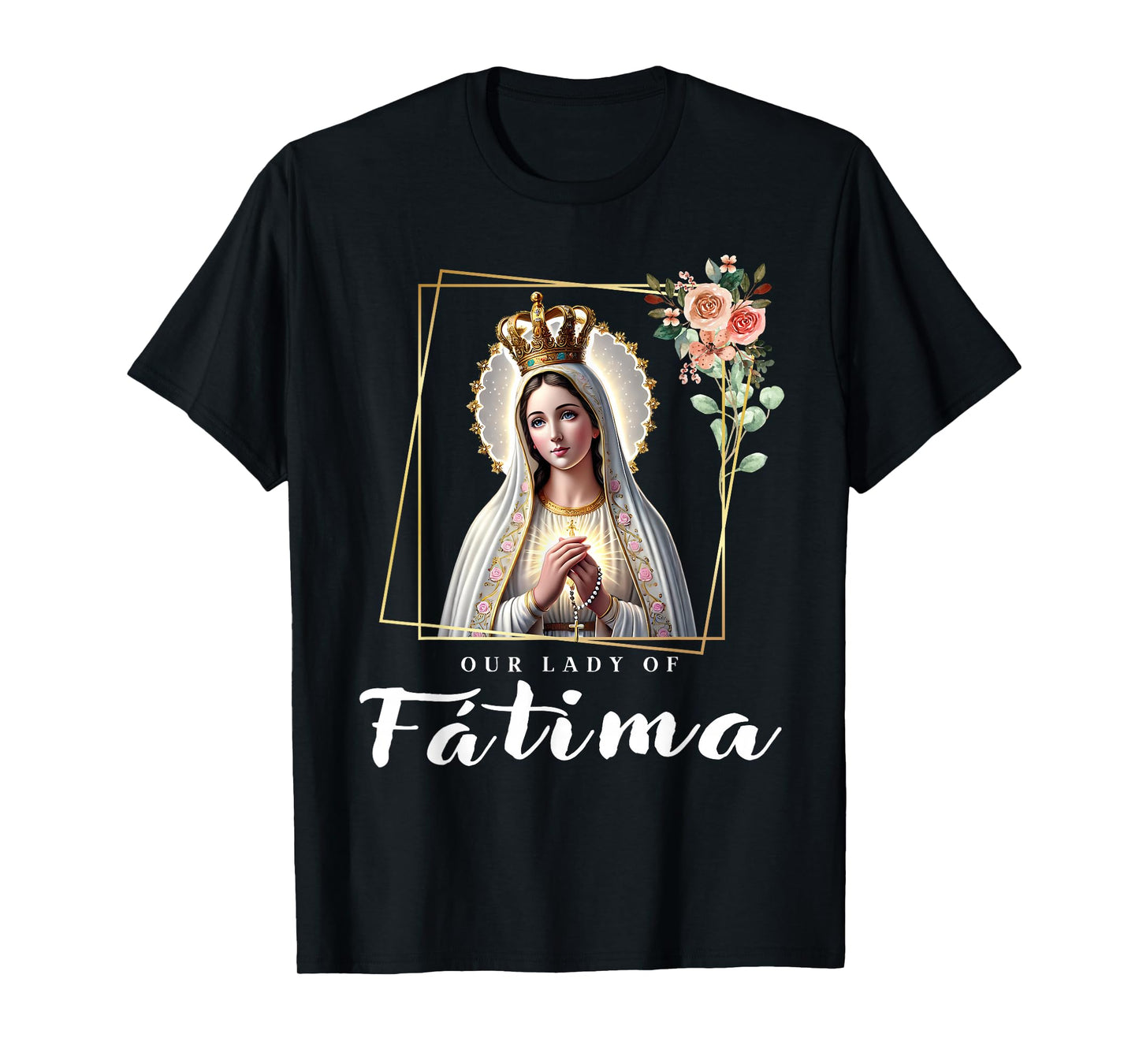 Our Lady of Fatima Mother Mary Saint Catholic for Women T-Shirt