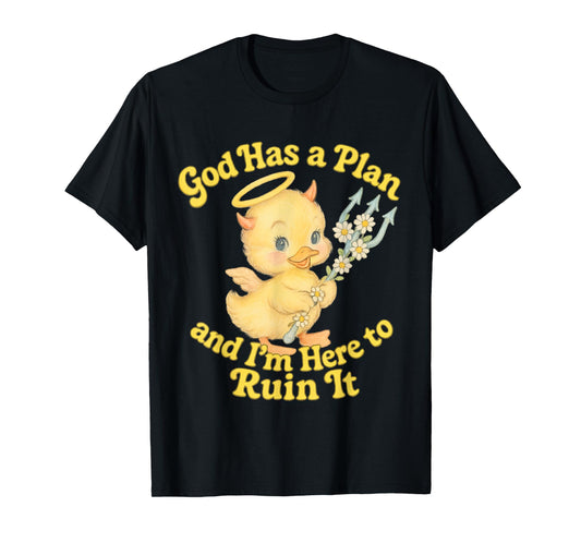 God Has a Plan Cute Chaotic Duckling Design T-Shirt