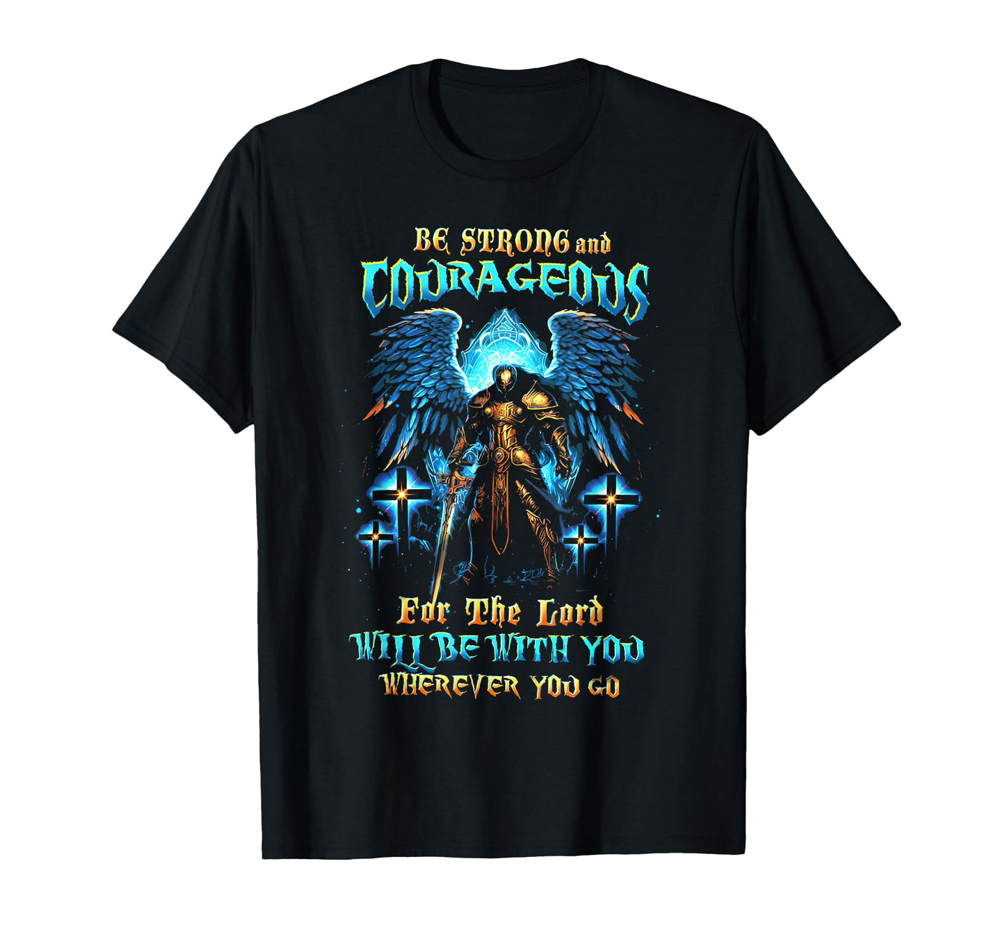 Be Strong and Courageous for The Lord Will Be with You Faith T-Shirt