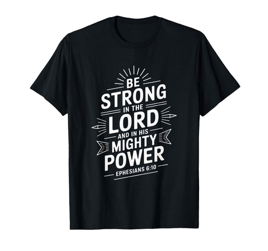 Be Strong In The Lord Bible Verse Christian T-Shirt