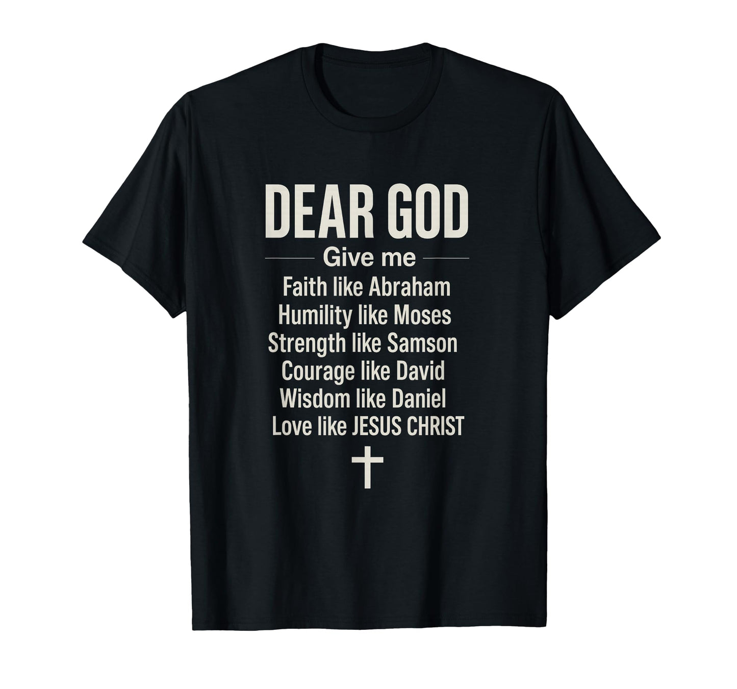 Dear God Give Me Faith Love Jesus - Prayer Christian T-Shirt