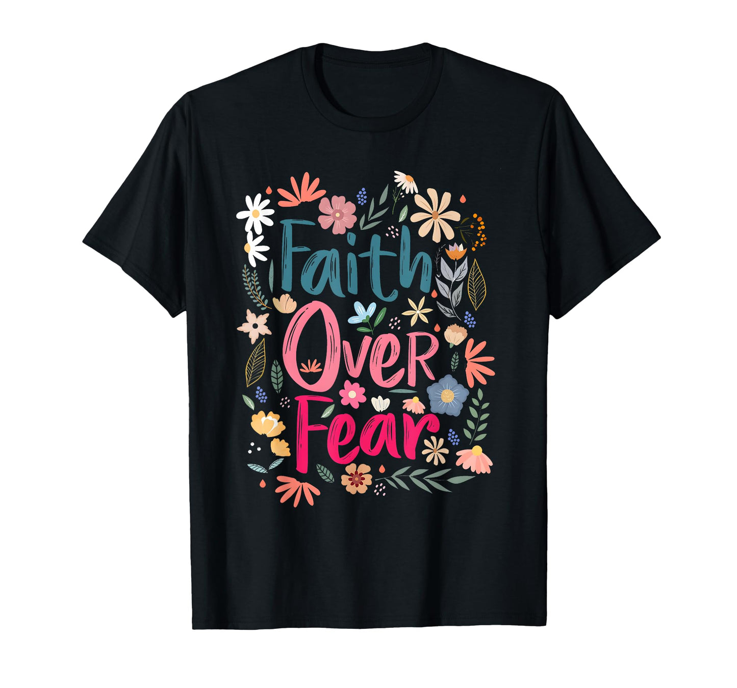 Faith Over Fear Shirt Floral Christian Women Girls T-Shirt