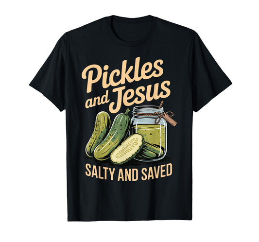 Pickles and Jesus Salty and Saved T-Shirt