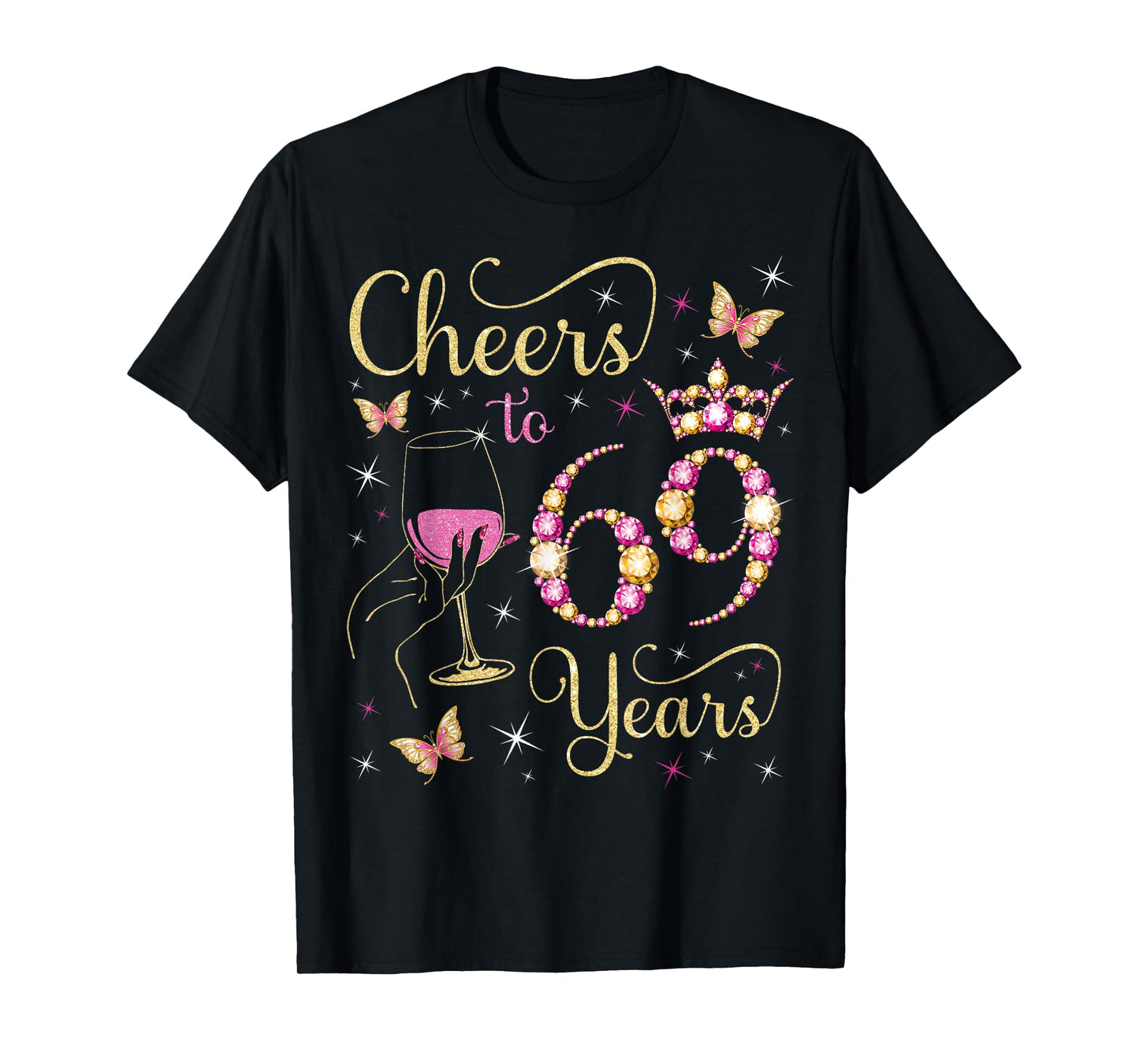 Cheers to 69 Years, 69th Queen's Birthday, 69 Years Old Bday T-Shirt