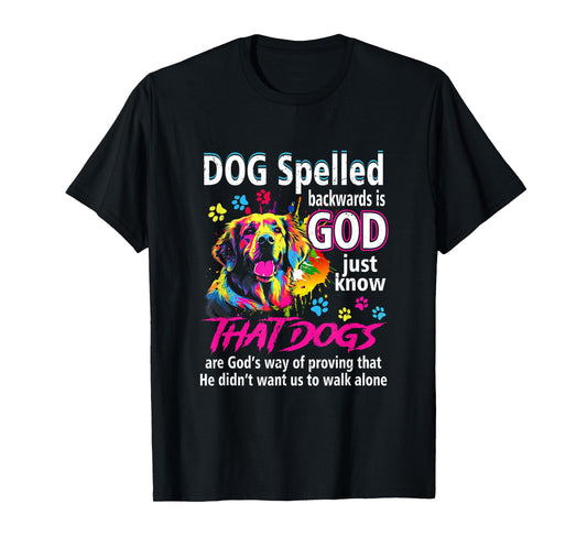 Dog Spelled Backwards Is God Just Know That Dogs Dog Lover T-Shirt for Men Women
