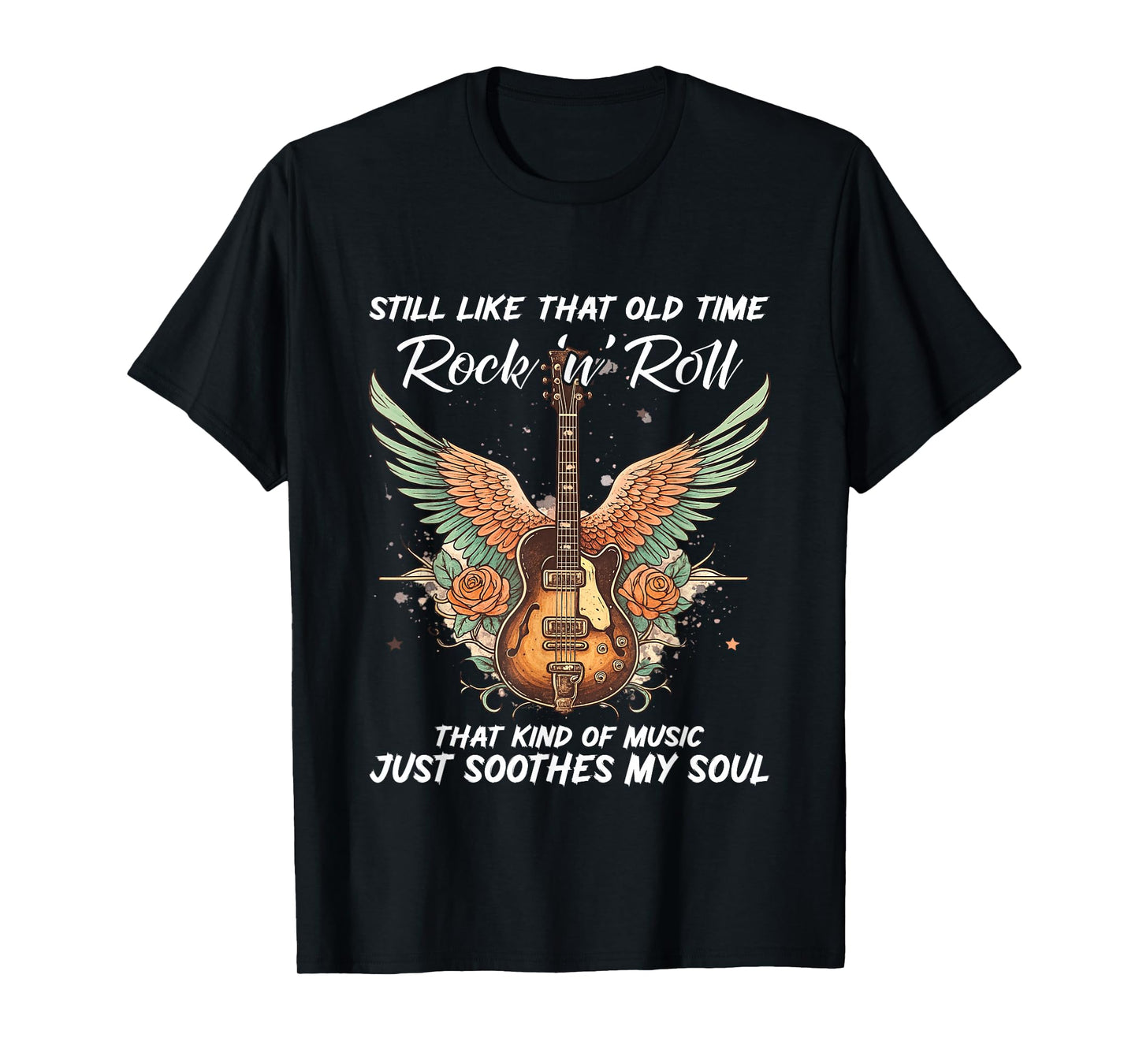 Still Like That Old Time Rock N Roll That Kind of Music T-Shirt