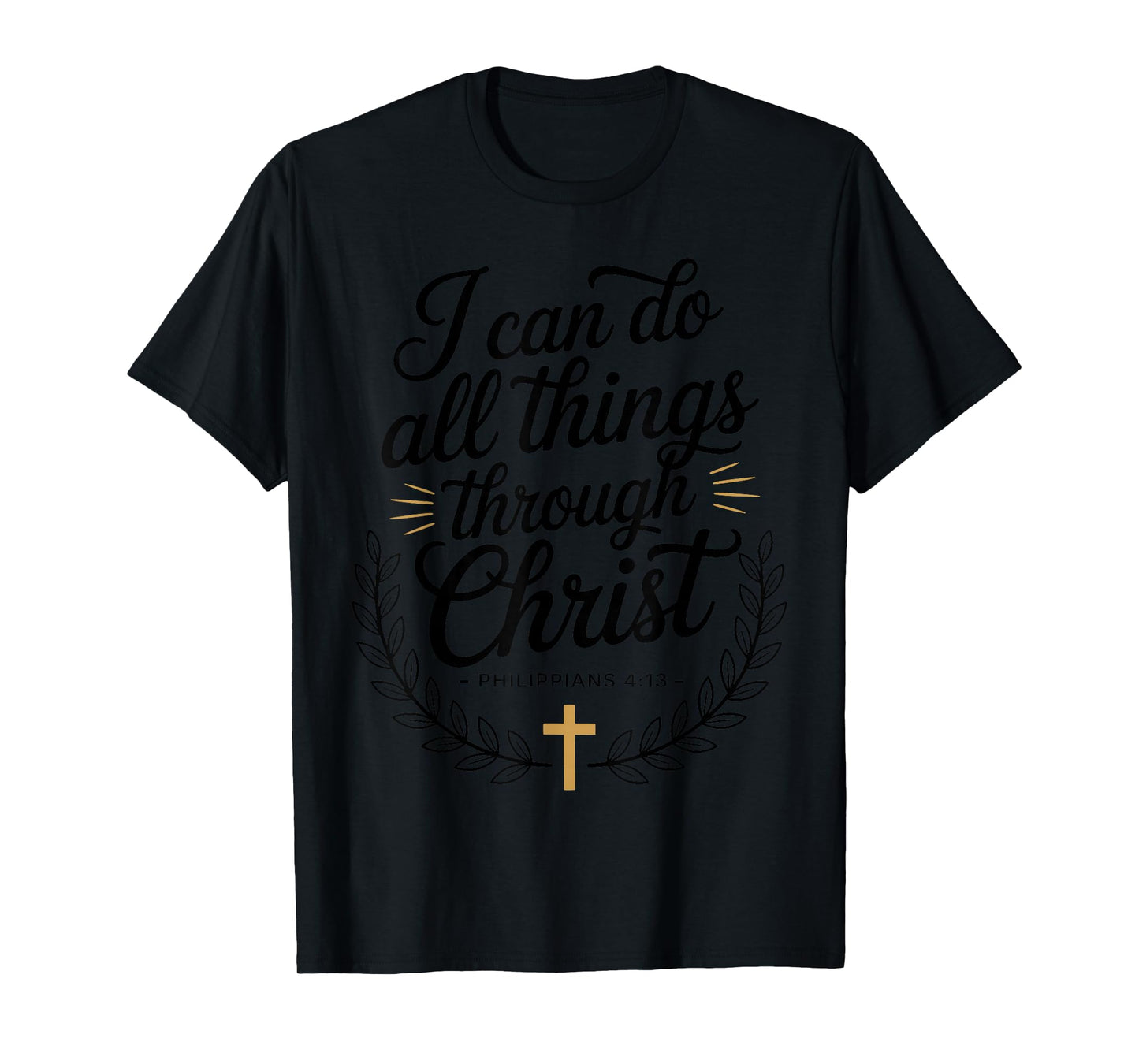 I Can Do All Things Through Christ Philippians 4:13 T-Shirt