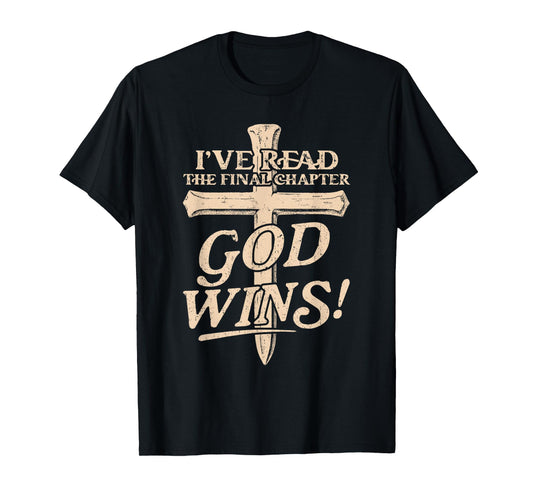 I've Read The Final Chapter God Christian Faith Cross T-Shirt