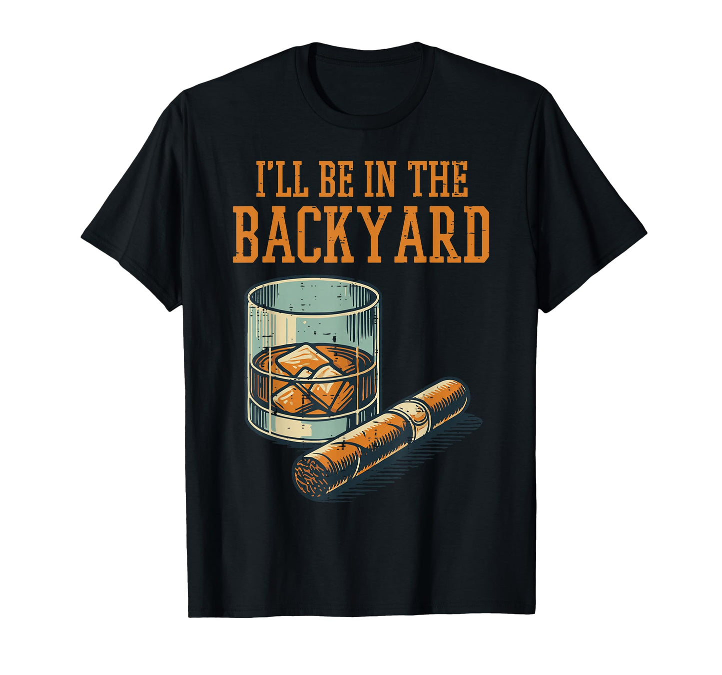 Ill Be In Backyard Funny Saying Dad Men Grandpa Uncle T-Shirt